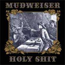 pochette de l´album "Holy shit" de Mudweiser